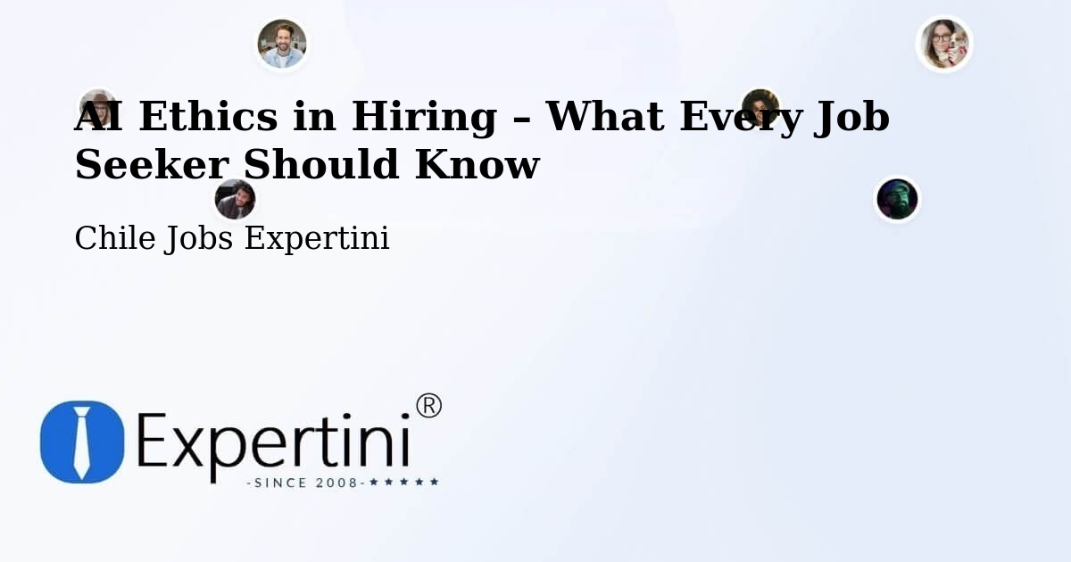 AI Ethics in Recruitment & Hiring – Combarbalá - Combarbalá, Chile Jobs Expertini