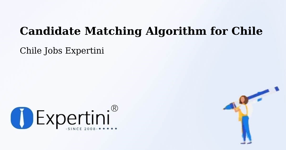 Candidate Matching Algorithm Overview – Combarbalá - Chile Jobs Expertini