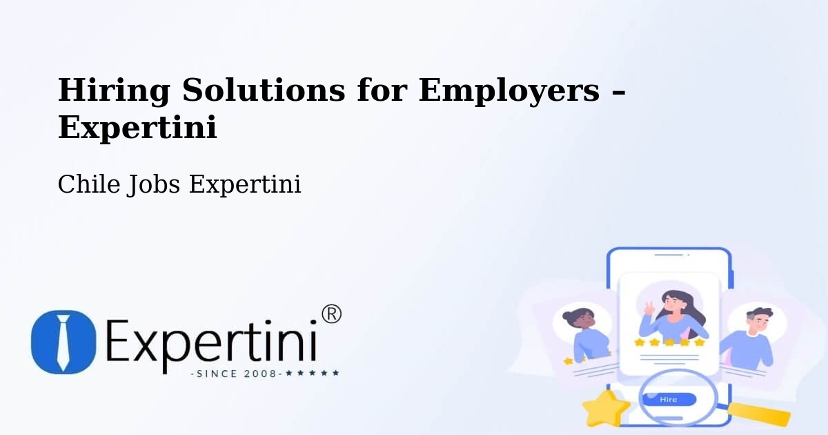 Hiring Solutions for Employers in Combarbalá - Combarbalá, Chile Jobs Expertini
