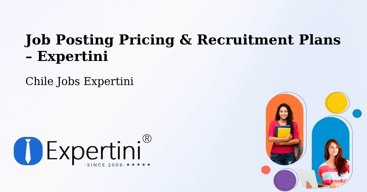 Job Posting Pricing & Recruitment Plans – Combarbalá - Combarbalá, Chile Jobs Expertini